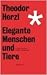 Elegante Menschen und Tiere. Erstaunliches über scheinbar Alltägliches