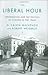 The Liberal Hour: Washington and the Politics of Change in the 1960s