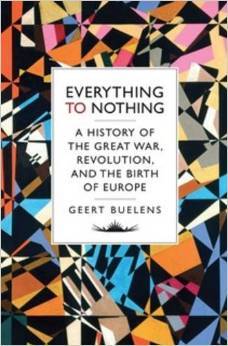 Everything to Nothing: The Poetry of the Great War, Revolution and the Transformation of Europe (Hardcover)