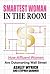 Smartest Woman in the Room: How Financially Fearless Women Are Creating Income For Life