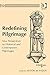 Redefining Pilgrimage: New Perspectives on Historical and Contemporary Pilgrimages (Compostela International Studies in Pilgrimage History and Culture)