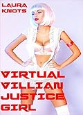 Virtual Villian Justice Girl