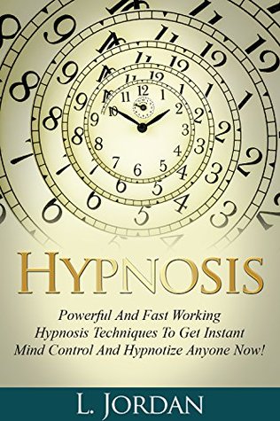 Hypnosis : Self Hypnosis, Powerful And Fast Working Hypnosis Techniques To Hypnotize Anyone Now ! - Self Hypnosis,Mind Control,Hypnosis Techiniques - (Kindle Edition)