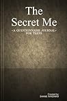 The Secret Me: A Questionnaire Journal for Teens (Guided Legacy Journals) The Secret Me: A Questionnaire Journal for Teens (Guided Legacy Journals)