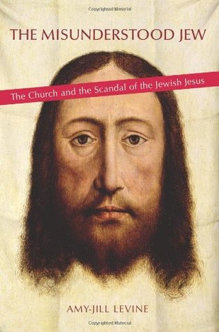 The Misunderstood Jew: The Church and the Scandal of the Jewish Jesus (Hardcover)