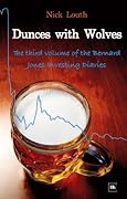 Dunces with Wolves: The third volume of the Bernard Jones Investing Diaries
