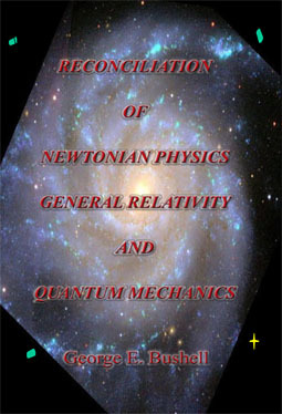 Reconciliation of Newtonian Physics, General Relativity, and Quantum Mechanics