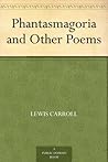 Book cover for Phantasmagoria and Other Poems