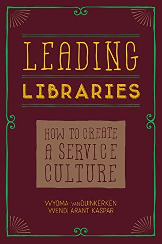 Leading Libraries: How to Create a Service Culture (Kindle Edition)