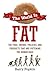 The World is Fat: The Fads, Trends, Policies, and Products That Are Fatteningthe Human Race