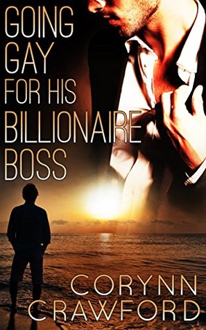 Going Gay for His Billionaire Boss (Kindle Edition)