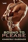 Bound To Please by Kimberly Gardner Bound To Please by Kimberly Gardner