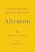 Altruism: The Power of Compassion to Change Yourself and the World