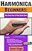 HARMONICA BEGINNERS - YOUR EASY HOW TO PLAY GUIDE BOOK (100 pgs.)
