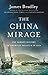 The China Mirage by James D. Bradley