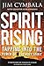 Spirit Rising: Tapping Into The Power Of the Holy Spirit