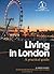 Living in London: A practical guide