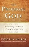 The Prodigal God by Timothy J. Keller