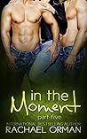 In The Moment by Rachael Orman