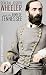 General Joseph Wheeler and the Army of Tennessee by John Witherspoon DuBose General Joseph Wheeler and the Army of Tennessee by John Witherspoon DuBose