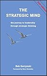 The Strategic Mind: The Journey to Leadership Through Strategic Thinking (Strategic Thinking Trilogy)
