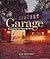 Garage: Reinventing the Place We Park