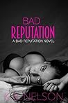 Bad Reputation by K.B.  Nelson