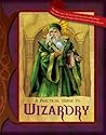 A Practical Guide to Wizardry A Practical Guide to Wizardry