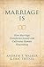 Marriage Is: How Marriage T...
