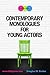 Contemporary Monologues for Young Actors: 54 High-Quality Monologues for Kids & Teens