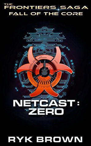 Fall of the Core: Netcast Zero (The Frontiers Saga: Fall of the Core #1)