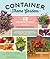 Container Theme Gardens: 42 Combinations, Each Using 5 Perfectly Matched Plants
