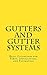 Gutters and Gutter Systems: Basic Guide for Gutter Parts, Installation, and Estimating