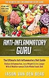 Anti Inflammatory Diet: Anti-Inflammatory - Whole Foods - Mediterranean - Inflammation (Flexible Dieting, Anti Inflammatory Diet, Pescetarian, Sugar Detox, ... Whole Foods, Low Carb, Inflammation Book 1) Anti Inflammatory Diet: Anti-Inflammatory - Whole Foods - Mediterranean - Inflammation (Flexible Dieting, Anti Inflammatory Diet, Pescetarian, Sugar Detox, ... Whole Foods, Low Carb, Inflammation Book 1)