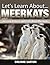 Meerkats: Amazing Pictures and Facts About Meerkats (Let's Learn About)