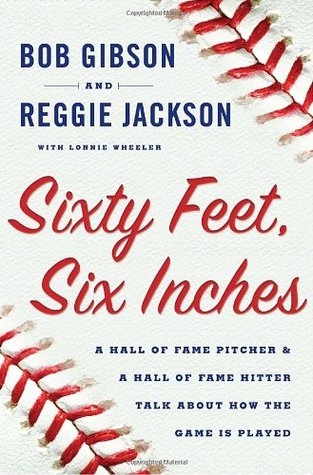 Sixty Feet, Six Inches: A Hall of Fame Pitcher & a Hall of Fame Hitter Talk About How the Game Is Played (Hardcover)