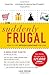 Suddenly Frugal: How to Live Happier and Healthier for Less