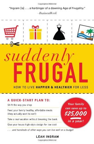 Suddenly Frugal: How to Live Happier and Healthier for Less (Paperback)