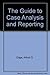 The Guide to Case Analysis and Reporting