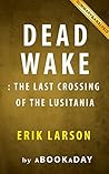 Summary of Dead Wake: : The Last Crossing of the Lusitania by Erik Larson | Summary & Analysis