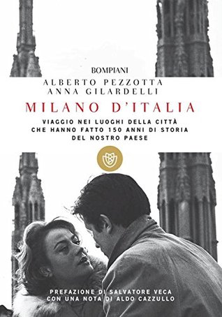 Milano d'Italia: Viaggio nei luoghi della città che hanno fatto 150 anni di storia del nostro Paese (Kindle Edition)