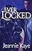 Ever Locked by Jeannie Kaye