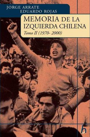 Memoria de la izquierda chilena. Tomo II (1970– 2000)