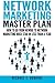 Network Marketing Master Plan: How to Go From Newbie to Network Marketing Rock Star in Less Than a Year
