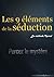 Les 9 éléments de la Séduction : Attirer les femmes grâce à votre Lifestyle (French Edition)