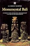 Monumental Bali: Introduction to Balinese Archeology & Guide to the Monuments