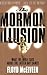 The Mormon Illusion by Floyd C. McElveen