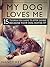 Dogs: My Dog Loves Me: 15 Things You Have To Stop Doing Because Your Dog Hates It!
