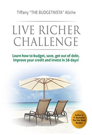 Live Richer Challenge: Learn how to budget, save, get out of debt, improve your credit and invest in 36 days (Kindle Edition)