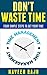 Don't Waste Time by Naveen Raju